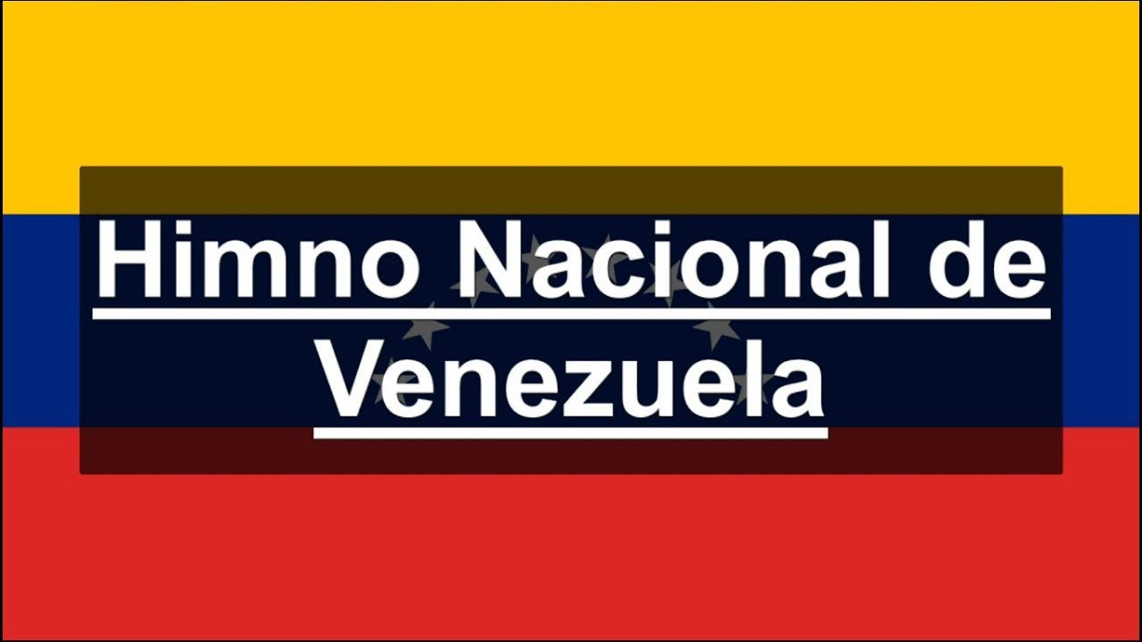 Himno Nacional de Venezuela ¡Gloria al Bravo Pueblo!