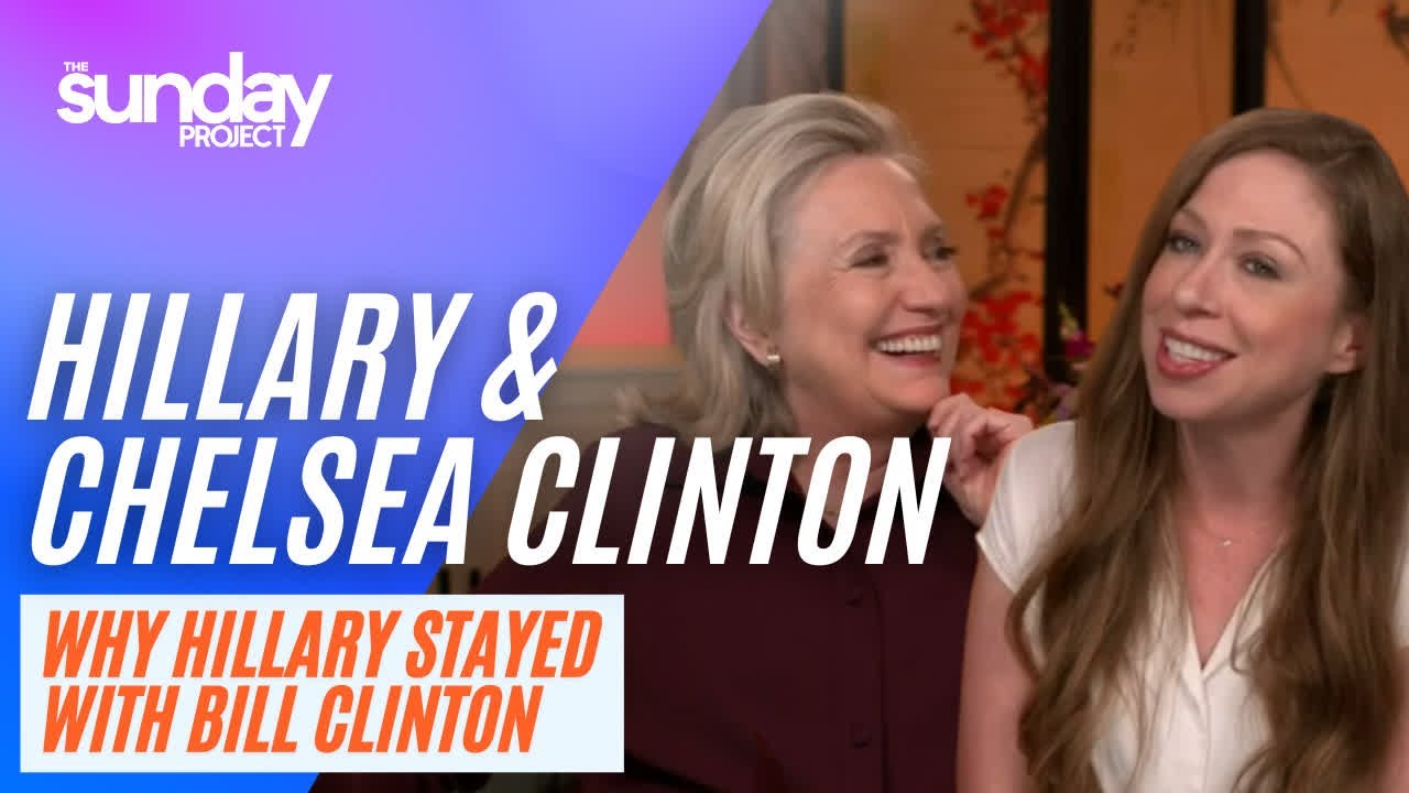 Hillary Clinton Joins Daughter Chelsea And Explains Why She Stayed With Husband Bill Clinton