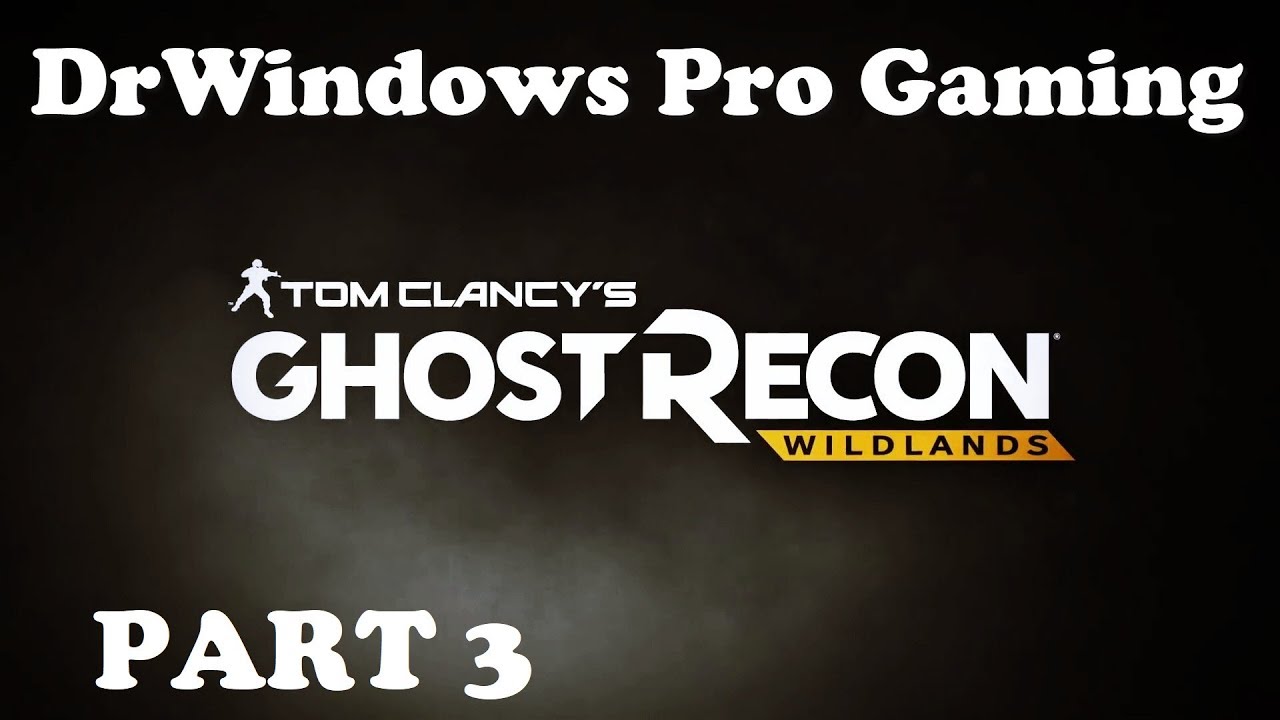 DrWindows Pro Tom Clancy's Ghost Recon Wildlands Часть 3