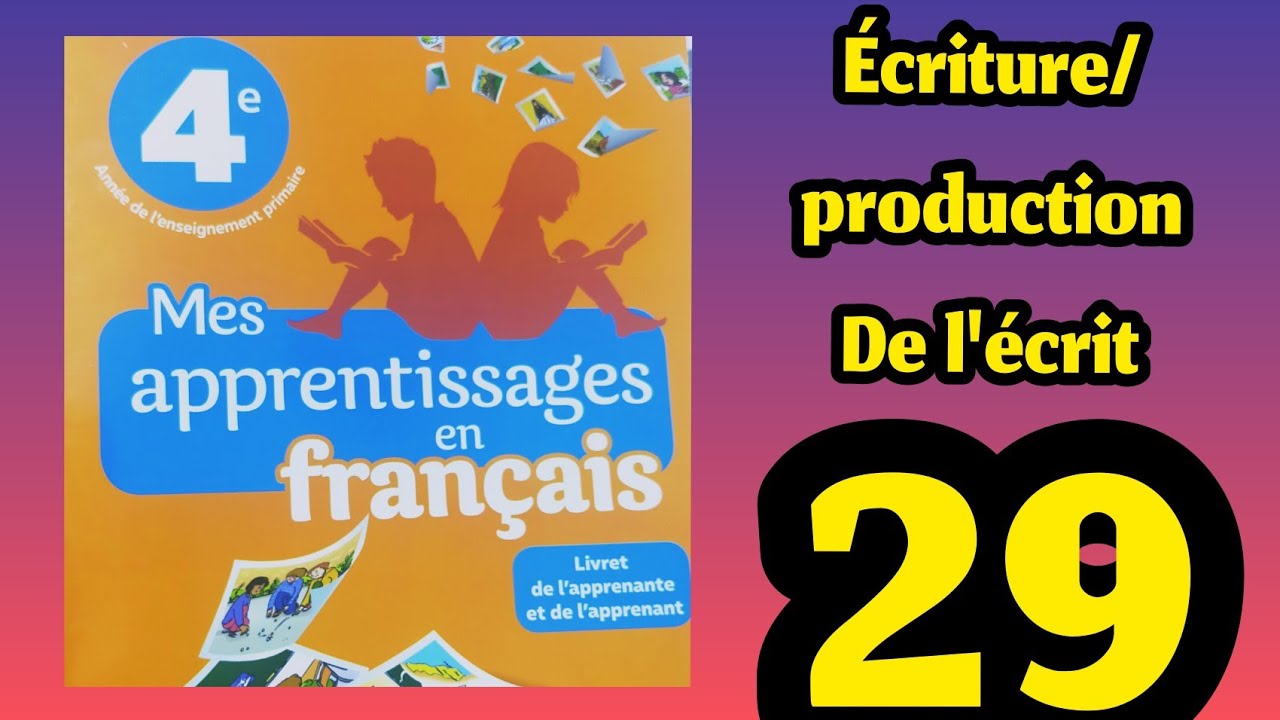 écriture et production de l'écrit mes apprentissages en français 4 AEP page 29