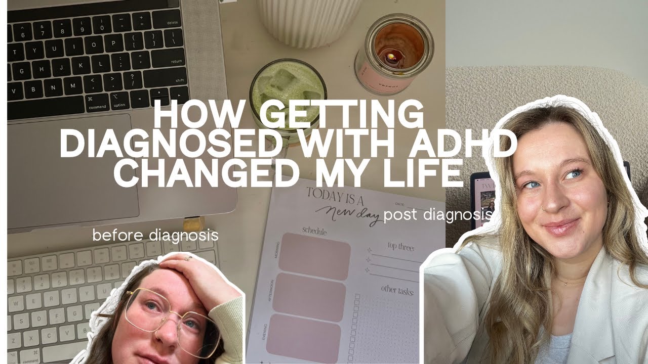how getting diagnosed with adhd at 25 changed my life | sharing my story