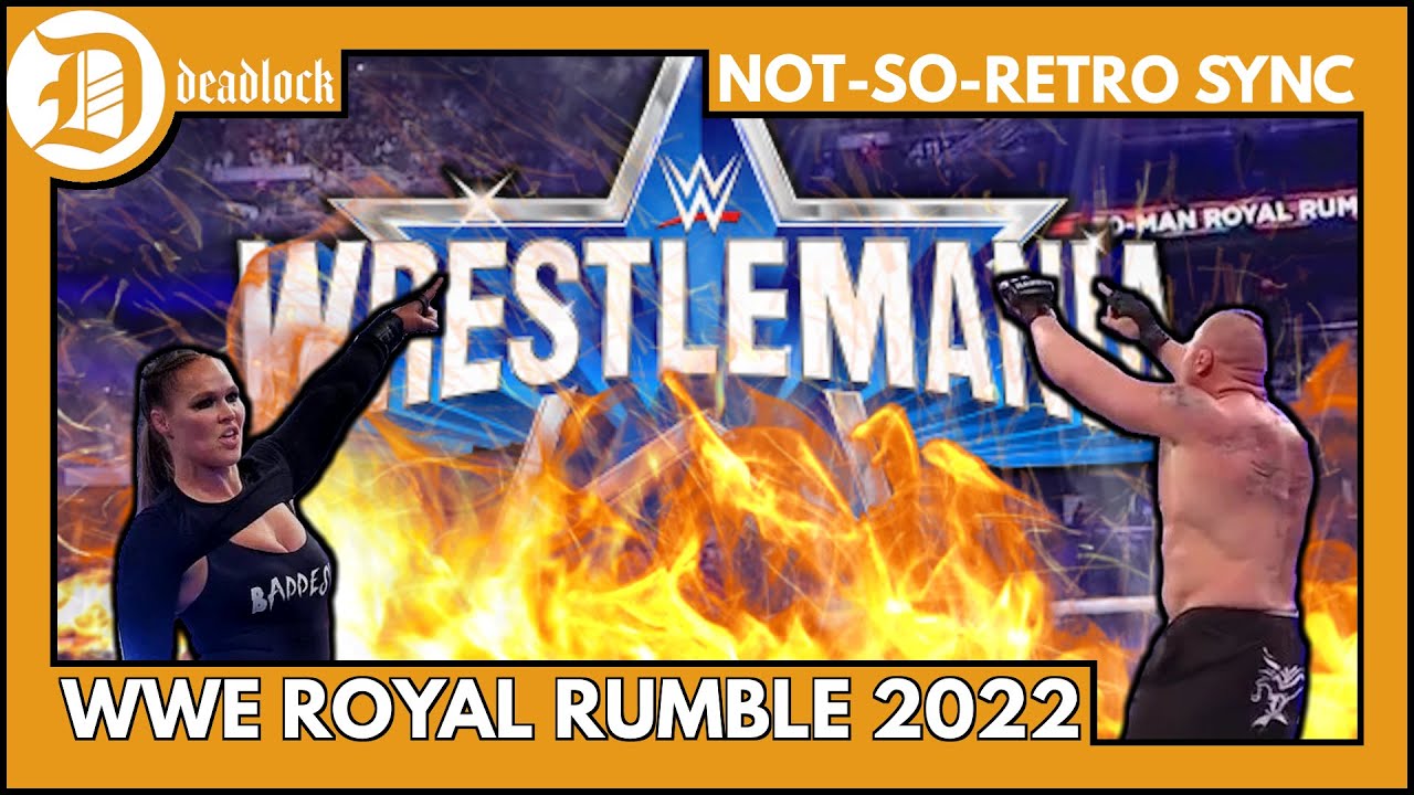 Deadlock Podcast Not-So-Retro Sync | WWE ROYAL RUMBLE 2022