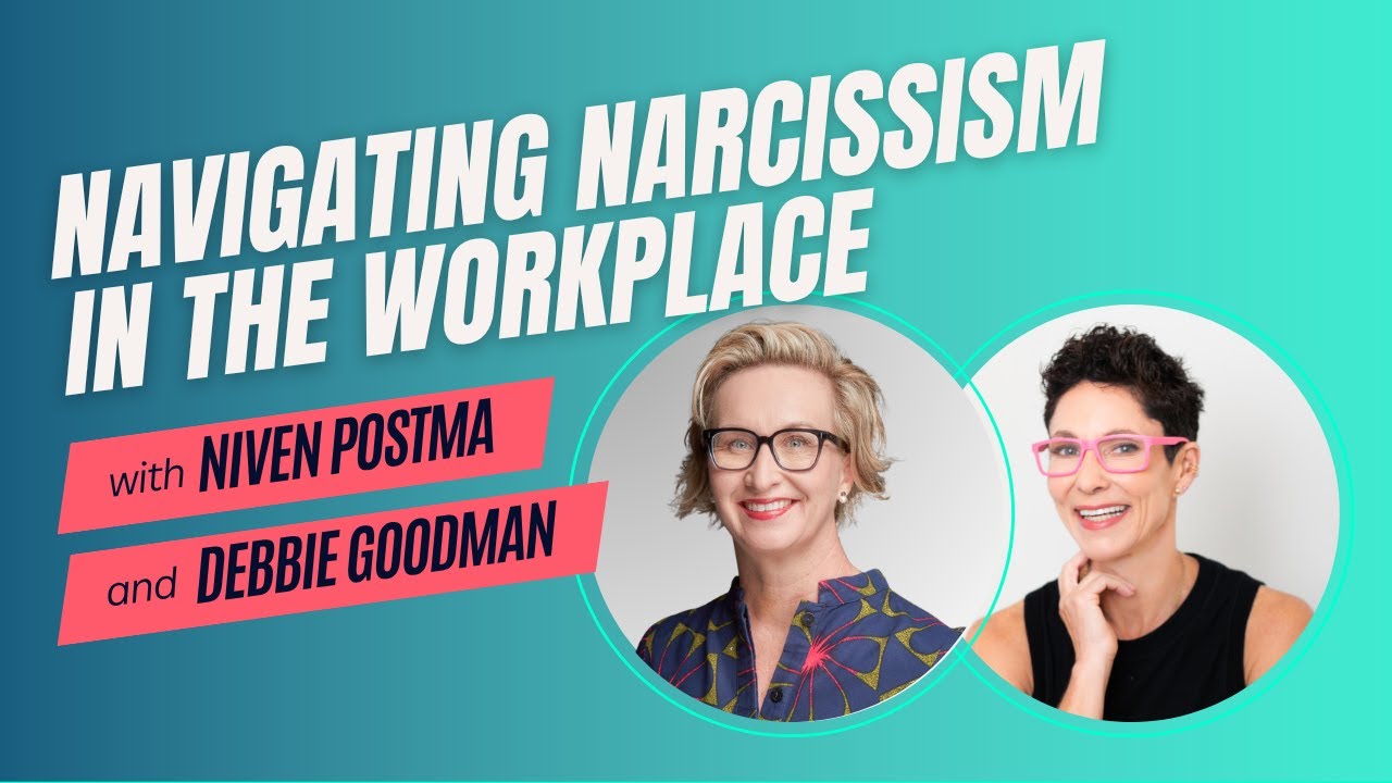 Narcissism in the Workplace: How to Spot It and Protect your Sanity | Debbie Goodman & Niven Postma