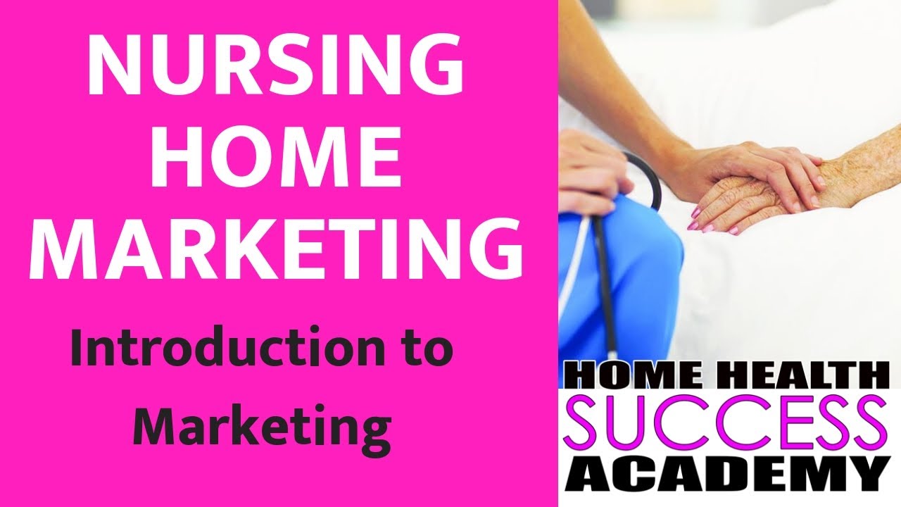 Home Health Marketing to Nursing Homes: Intro