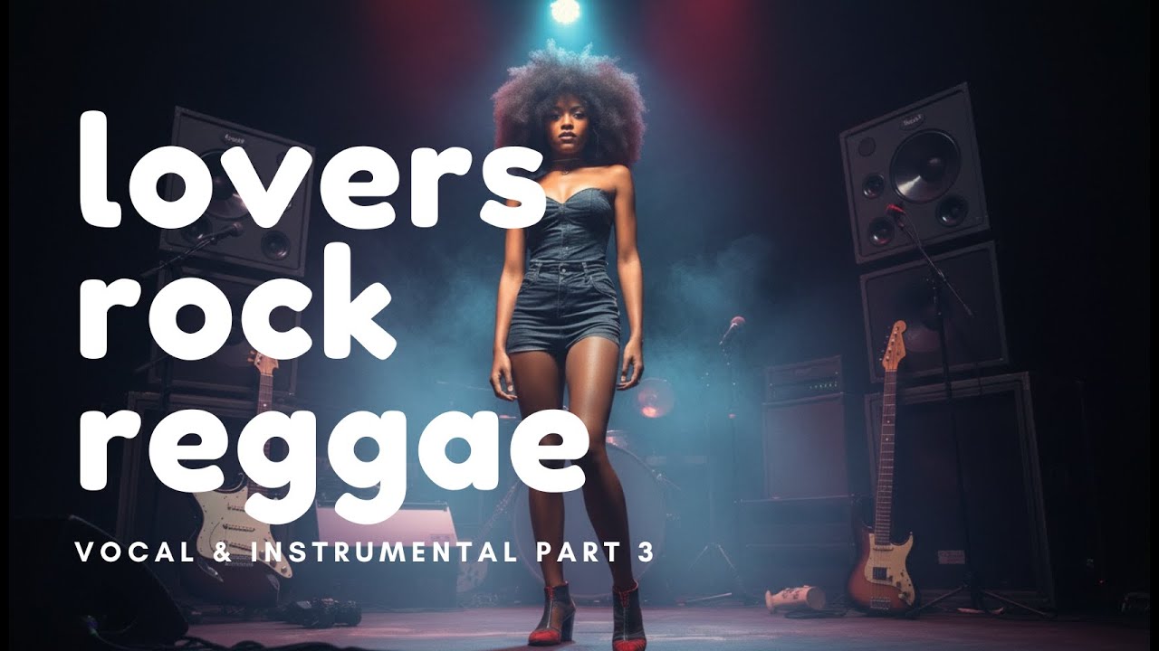 Lovers Rock Reggae Part 3 - Vocal & Instrumental