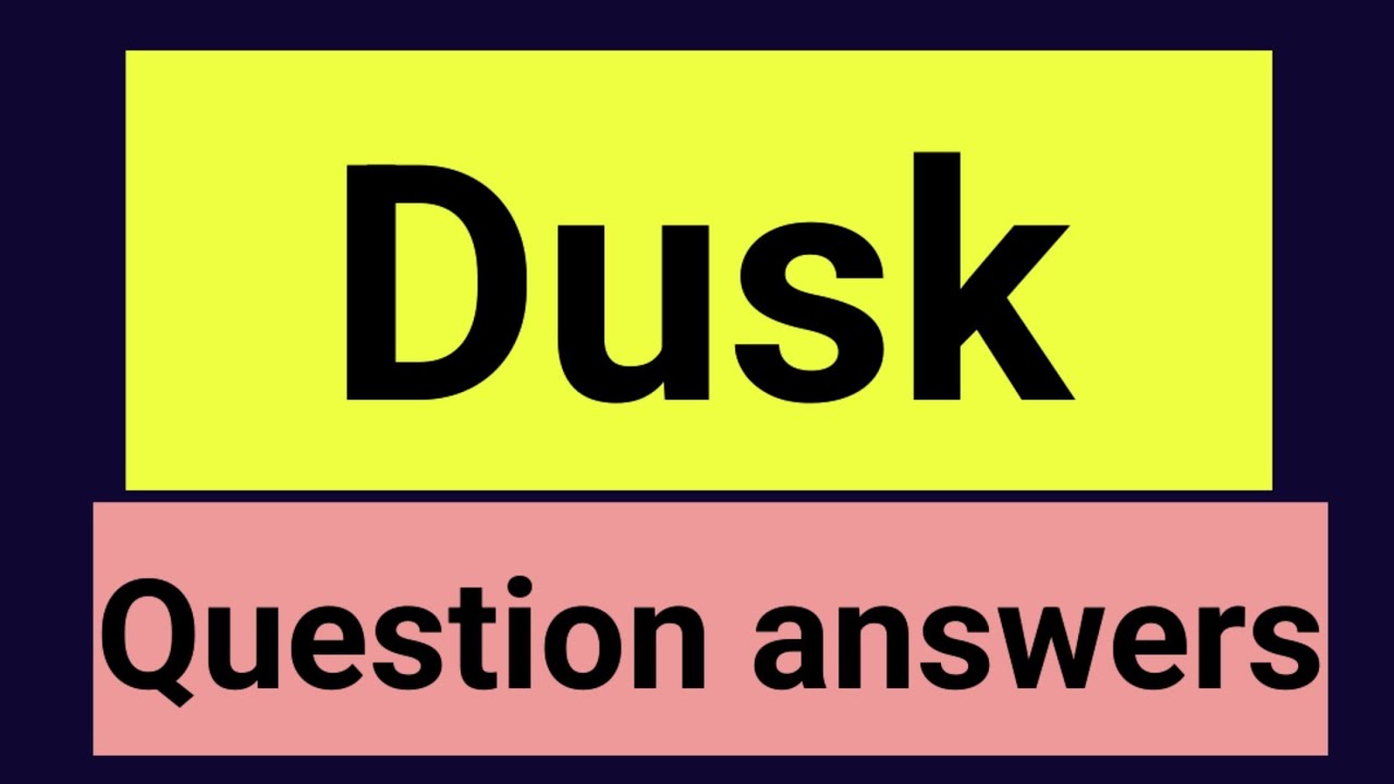 Dusk