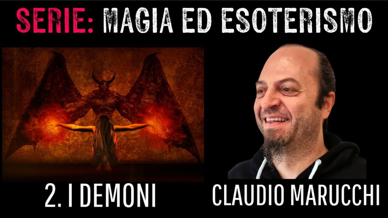 MAGIA E ESOTERISMO - 2. I DEMONI | con CLAUDIO MARUCCHI