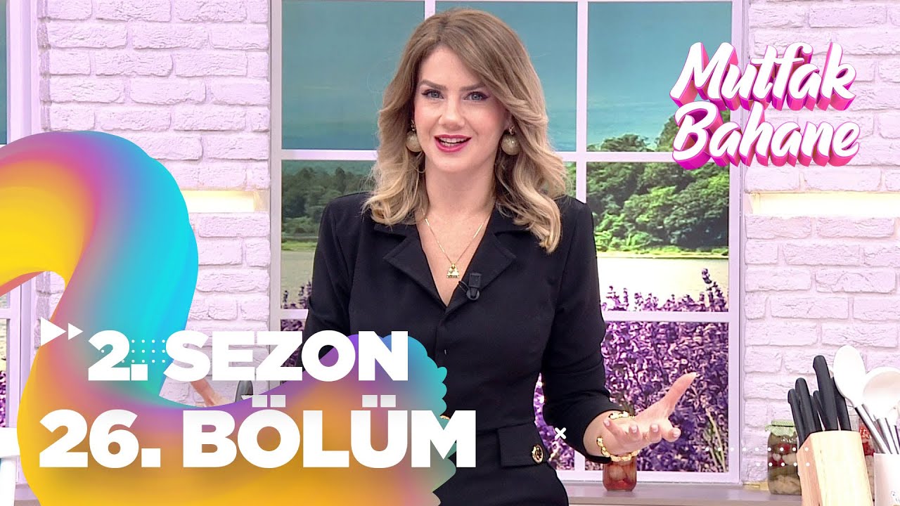 Mutfak Bahane 2. Sezon 26. Bölüm