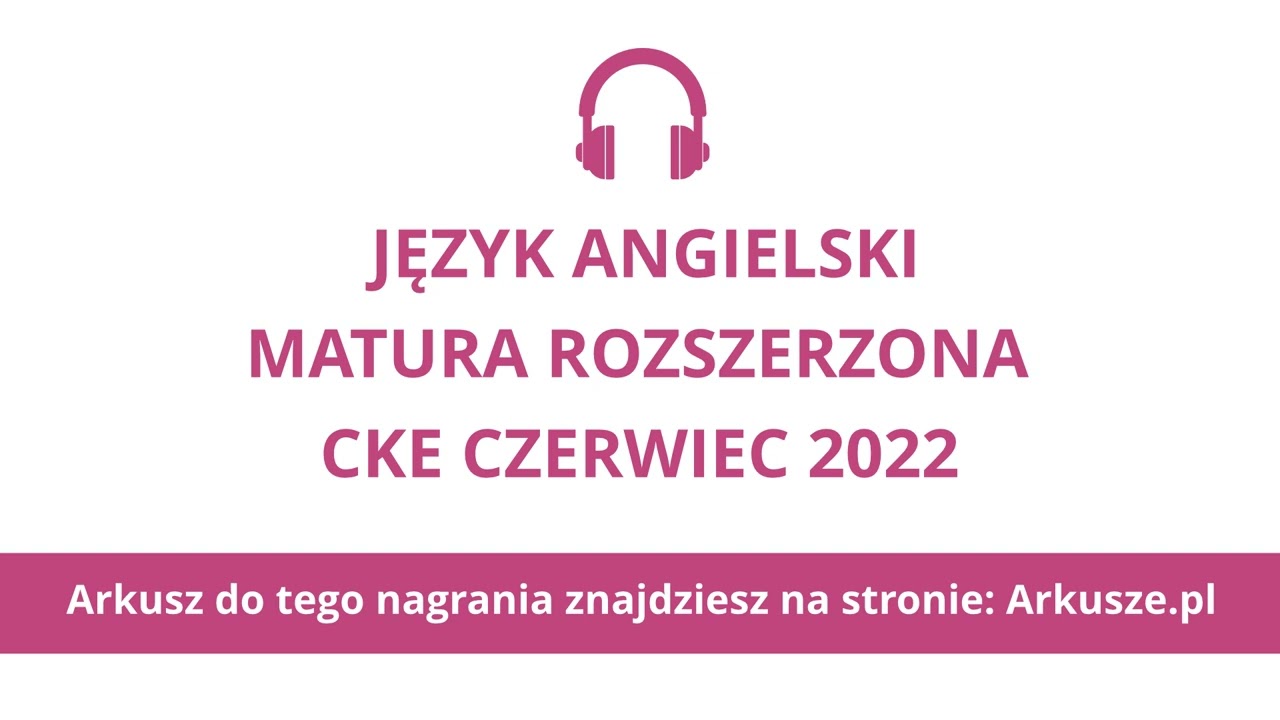 Matura czerwiec 2022 język angielski rozszerzony nagranie