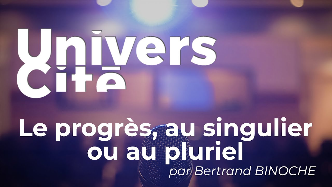 Conférence: Le progrès, au singulier ou au pluriel.PASCAL, ROUSSEAU, CONDORCET