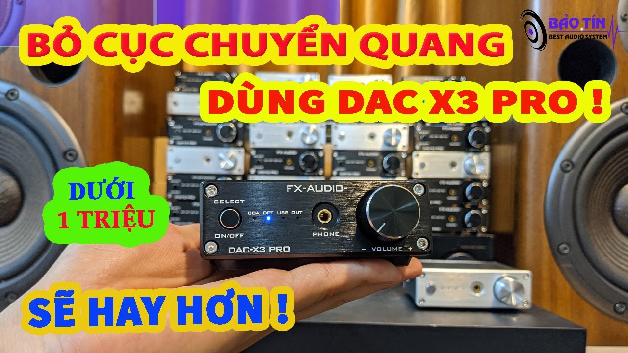 Bỏ cục chuyển quang d&ugrave;ng Dac X3 pro sẽ hay hơn v&agrave; đ&aacute;ng tiền hơn