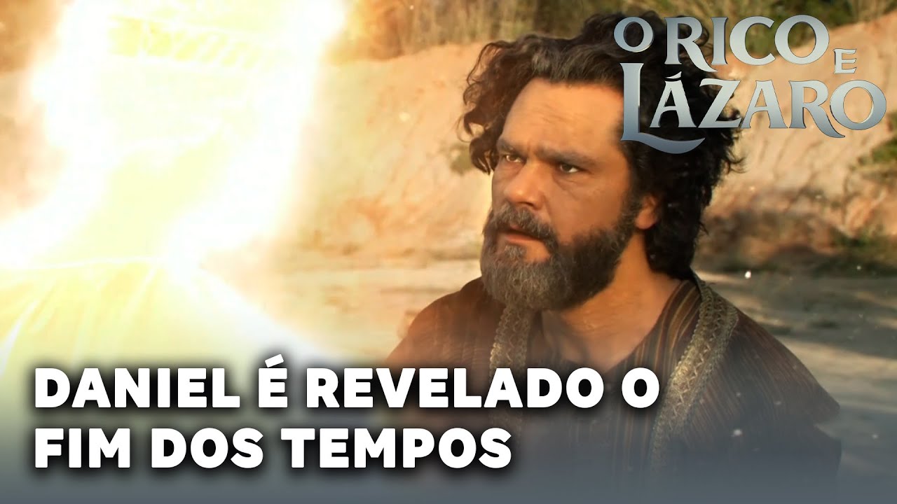 FINAL - O RICO E LÁZARO: Daniel é escolhido por Deus para saber o futuro até o fim dos tempos