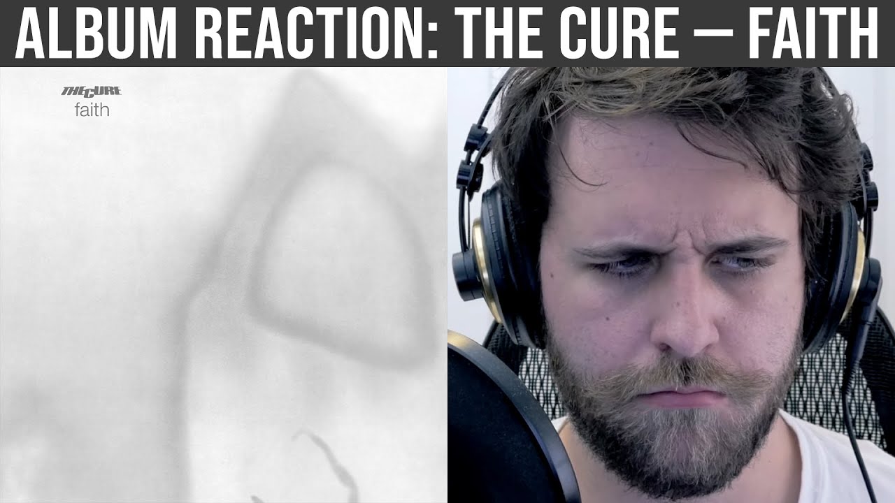ALBUM REACTION: The Cure — Faith