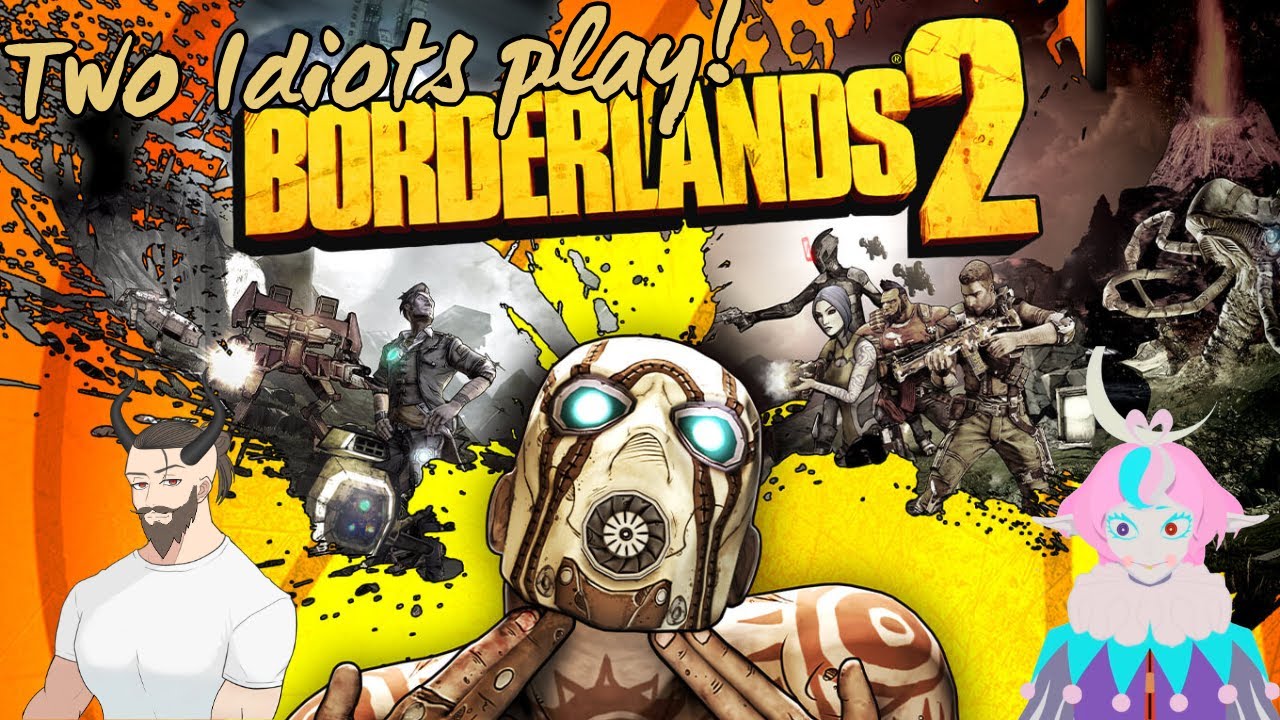 Two Idiots play Borderlands 2! Ft-@LucifernusEN 