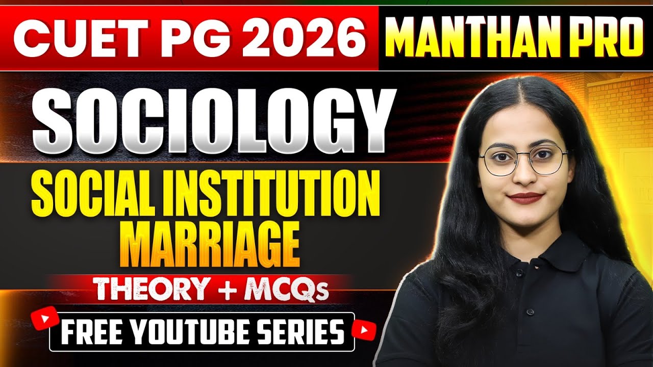 CUET PG SOCIOLOGY 2026 | Manthan pro Series | Social Institution : Marriage | Theory + pyq's
