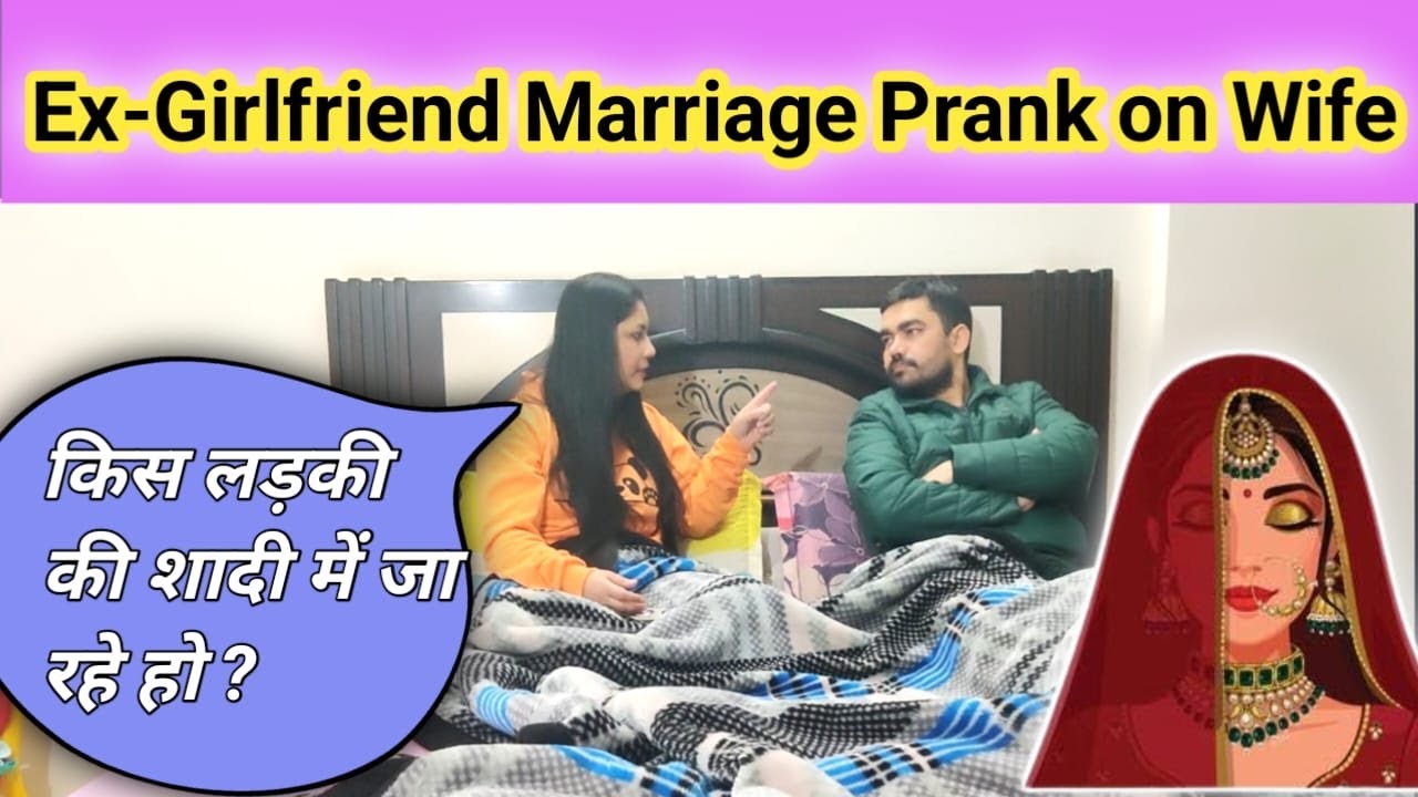 Ex-Girlfriend Marriage Prank on Wife - Funny Prank 😂😂😂