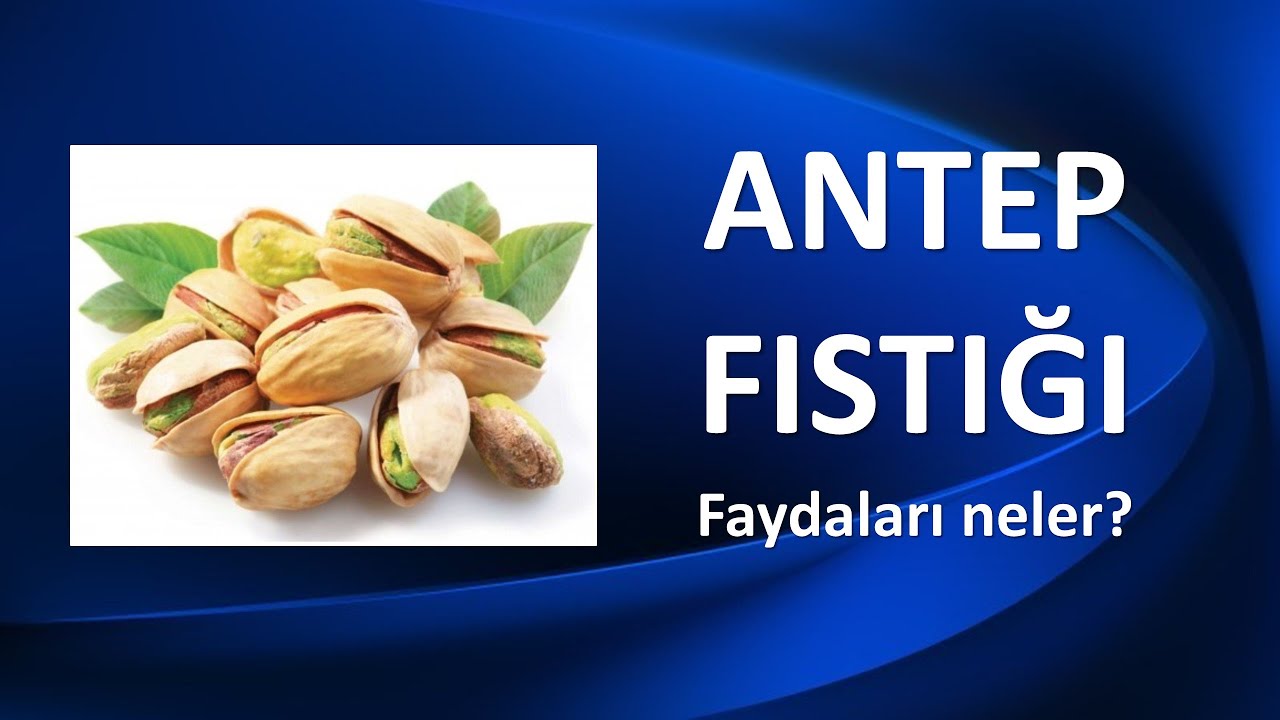 ANTEP FISTIĞININ FAYDALARI NELERDİR?