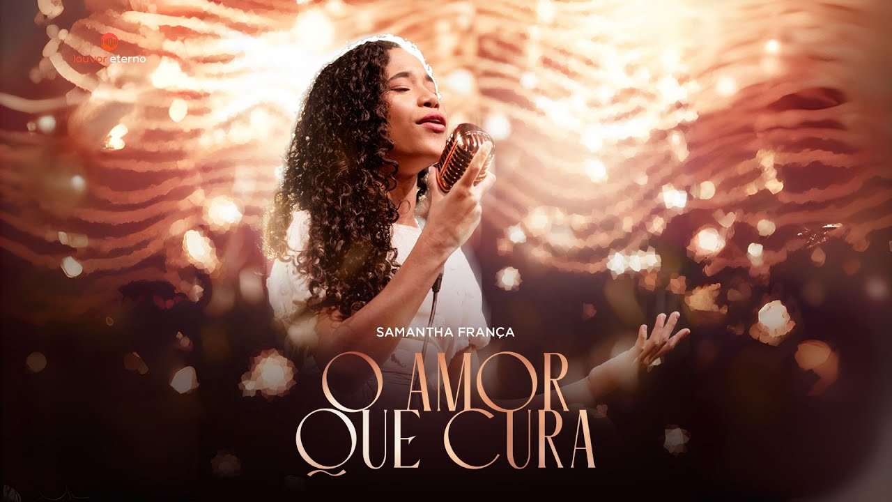 Samantha França – O Amor Que Cura (Vídeo Oficial)