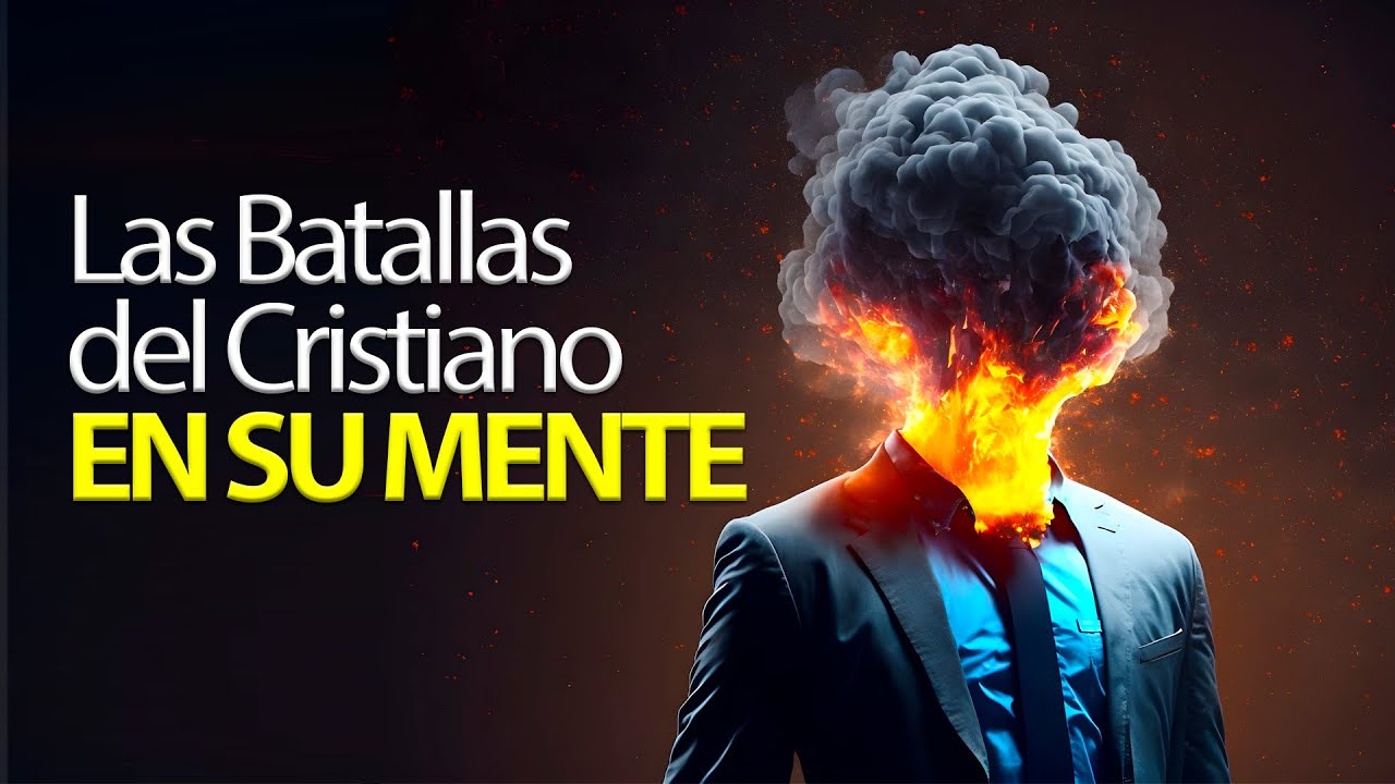 Las Batallas del Cristiano en su Mente |  Pastor Marco Antonio Sánchez