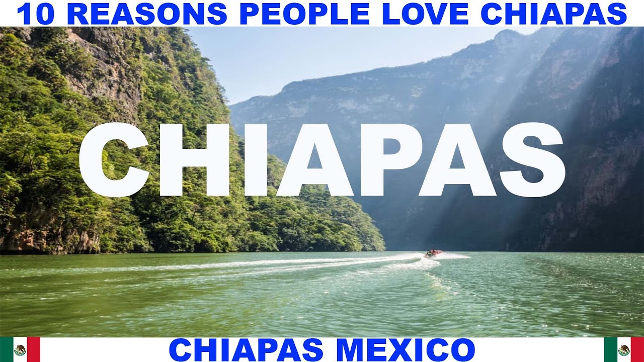 10 REASONS WHY PEOPLE LOVE CHIAPAS MEXICO