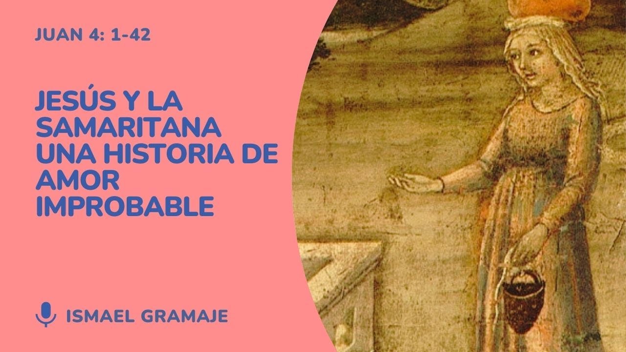 Jesús y la samaritana. Una historia de amor improbable | Ismael Gramaje