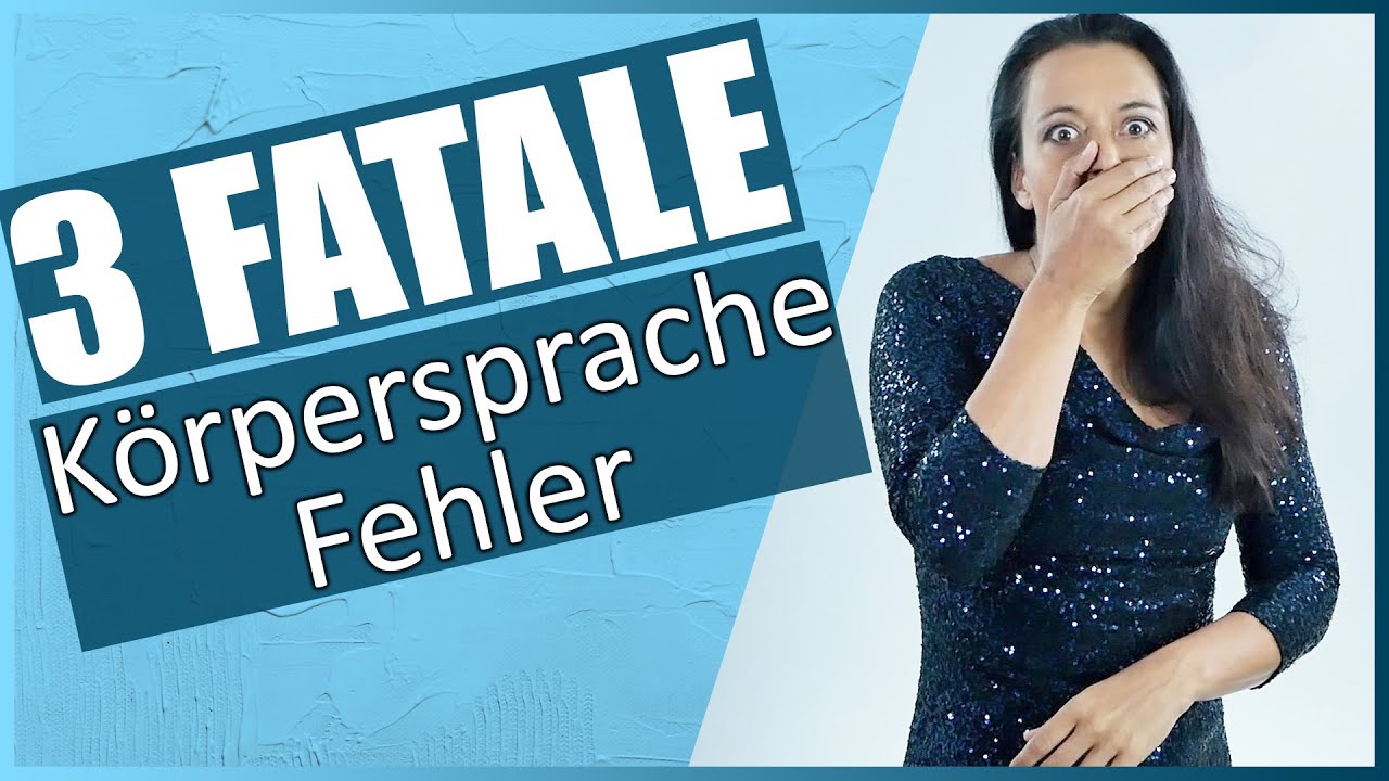 3 FATALE Körpersprache Fehler die dich unsympathisch machen