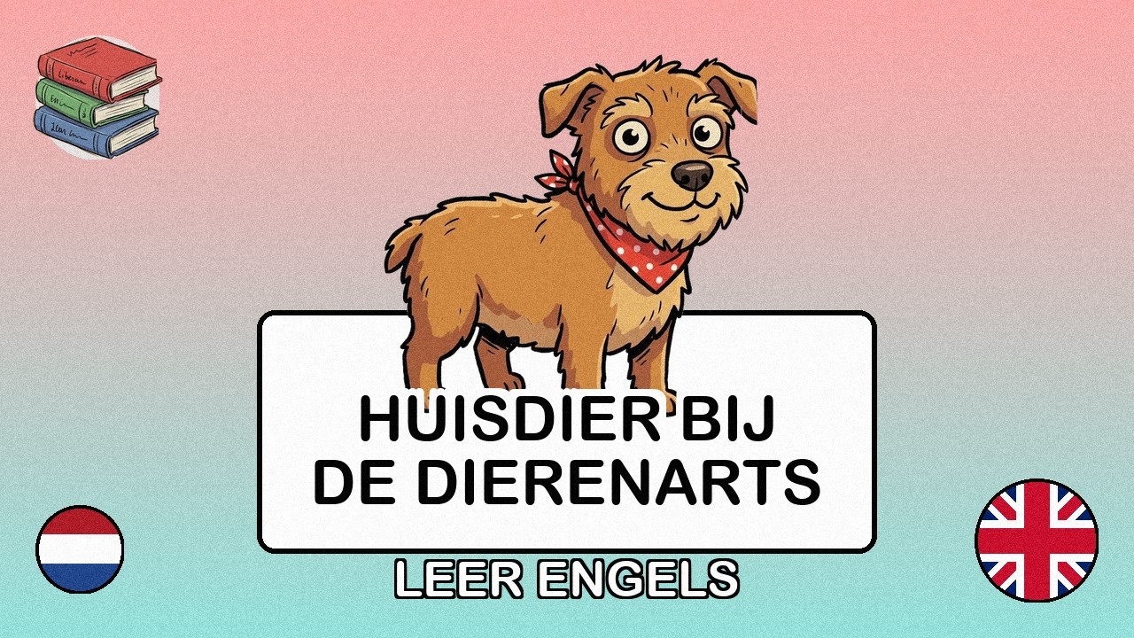 🇳🇱→🇬🇧 Leer Engels - Je huisdier naar de dierenarts brengen