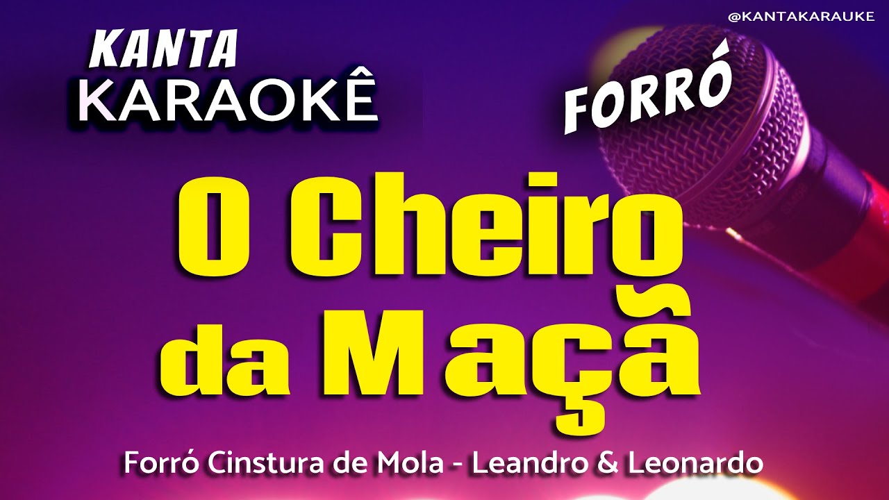 🎤karaokê CHEIRO DA MAÇÃ forró -Leandro & Leonardo. Versão Forró Cintura de Mola
