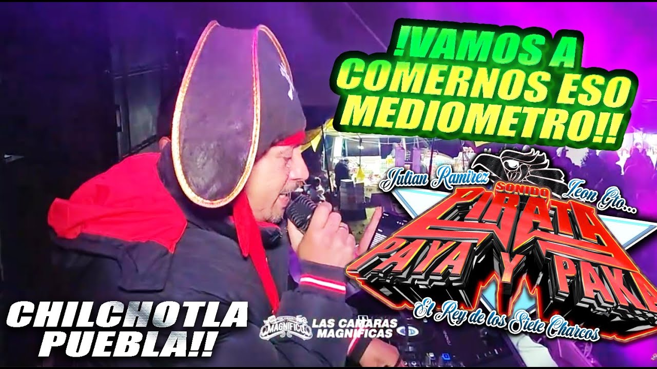 😱ASI NO MEDIO METRO!! VAMOS A COMERNOS ESO😱SONIDO PIRATA DESDE CHILCHOTLA PUEBLA😱2026