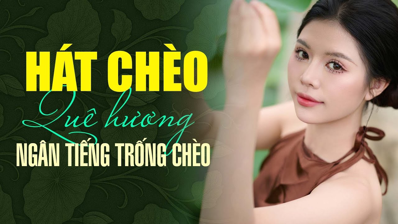 Li&ecirc;n kh&uacute;c Qu&ecirc; Hương Ng&acirc;n Tiếng Trống Ch&egrave;o | Tuyển tập h&aacute;t ch&egrave;o hay nhất về nghệ thuật h&aacute;t ch&egrave;o