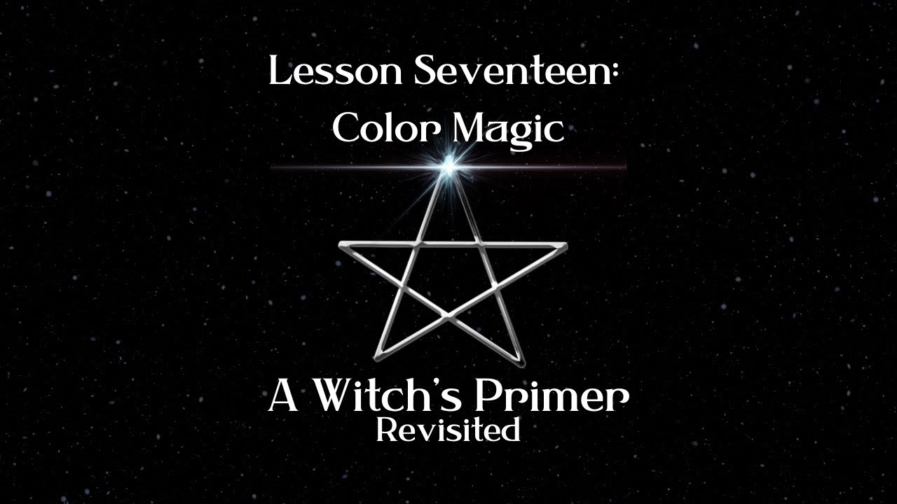 Mastering Color Magic: Lesson 17 | A Witch's Primer Revisited