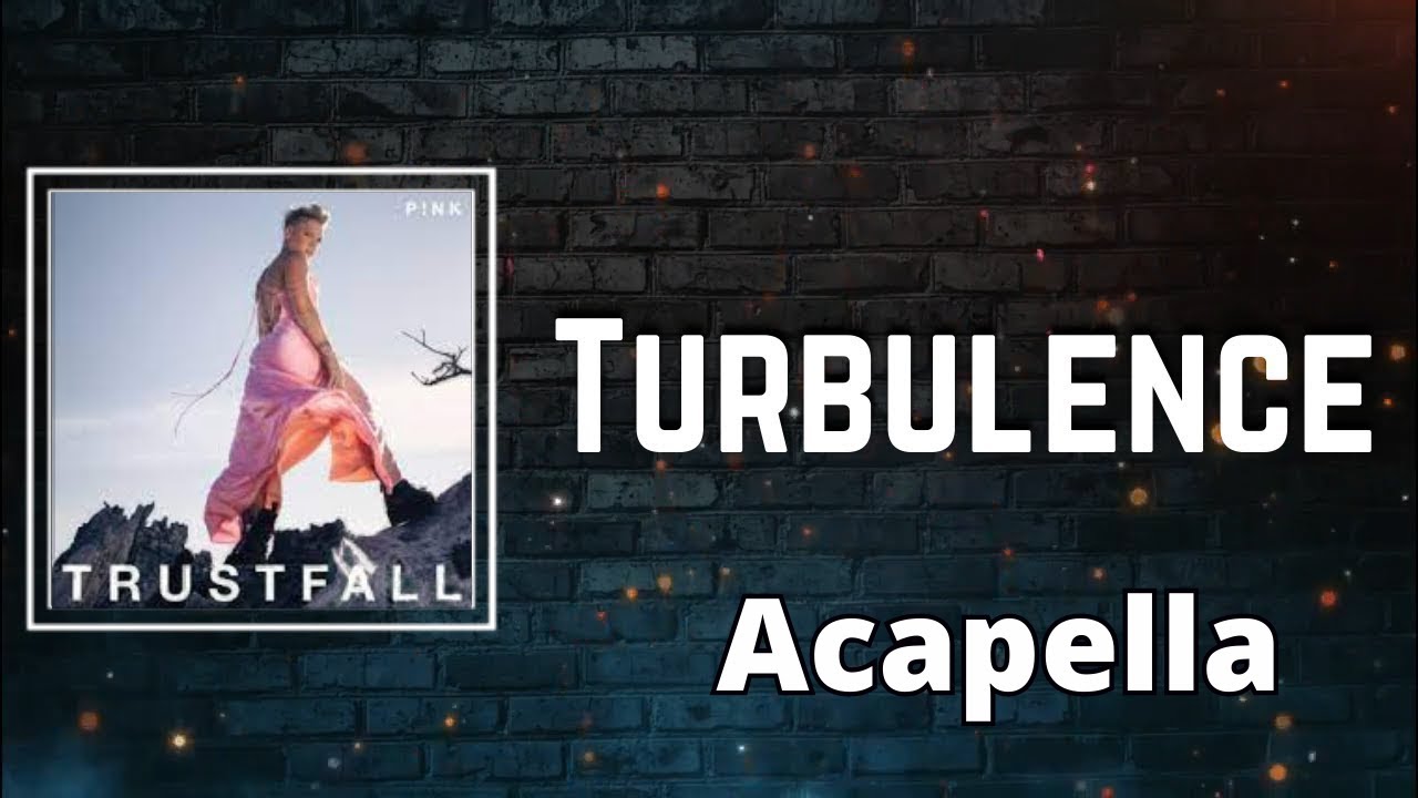 P!NK - Turbulence (Acapella 124bpm C# Major)