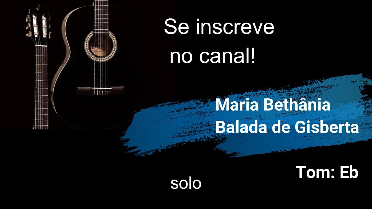 Maria Bethânia - Balada de Gisberta - karaoke violão