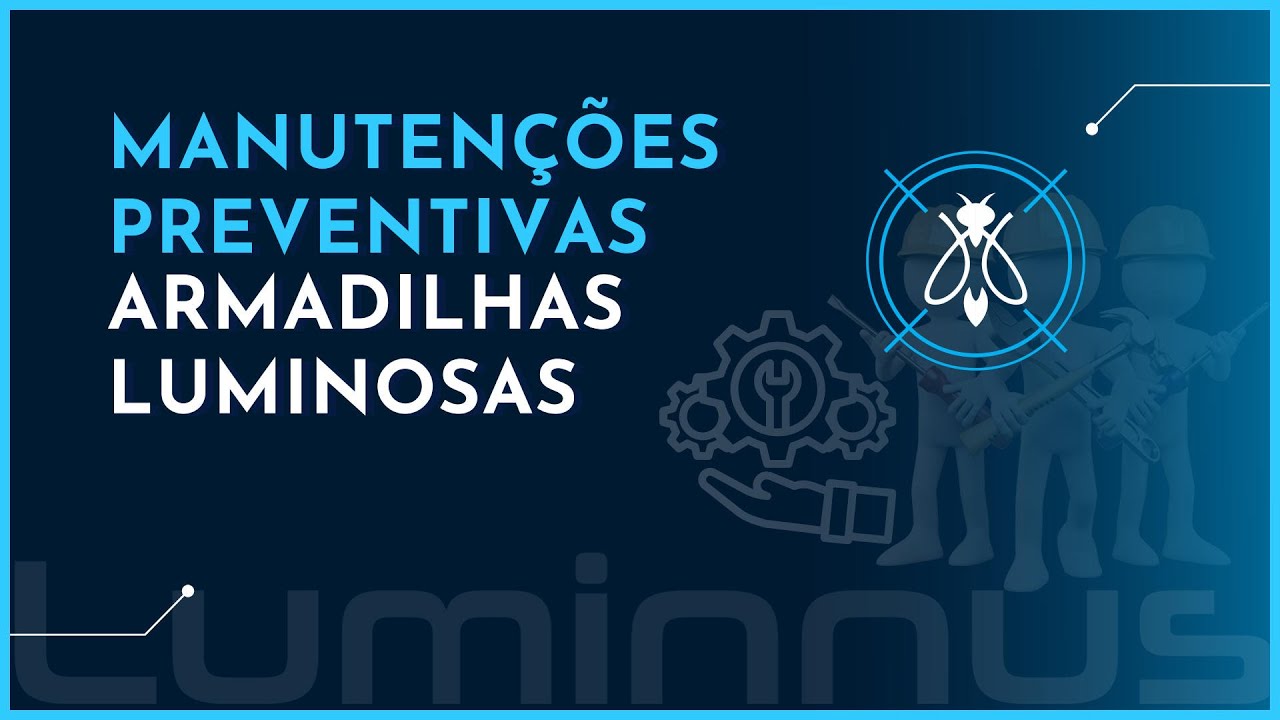 Manutenções Preventivas | Armadilhas Luminosas