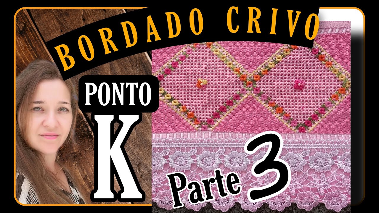 BORDADO CRIVO: Como Bordar TOALHA com o Ponto K no Etamine.  (Finalizando este lindo trabalho).