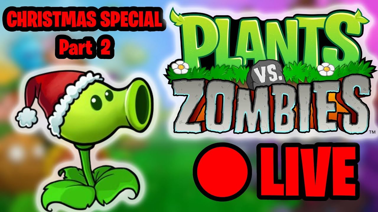 PLANTS VS ZOMBIES HOLIDAY SPECIAL STREAM! Part 2