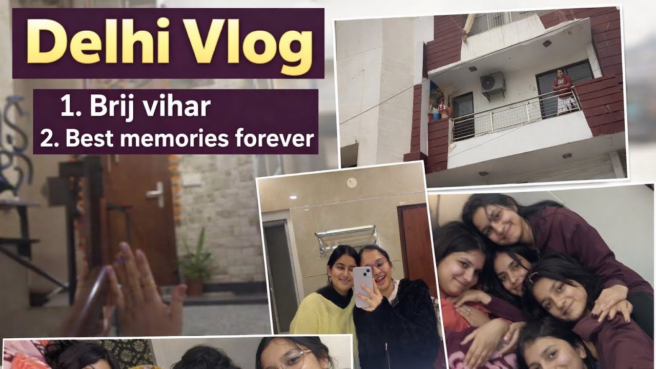 Delhi Vlog|| Brij Vihar|| Reunion with them😍😍|| Full masti💌