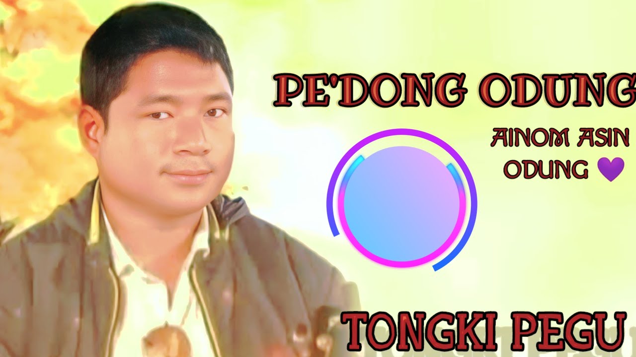 PEDONG ODUNG AINO AMDANG LEDUNG II MISING LEKE NITOM / MISING OLD SONG BY TONGKI PEGU