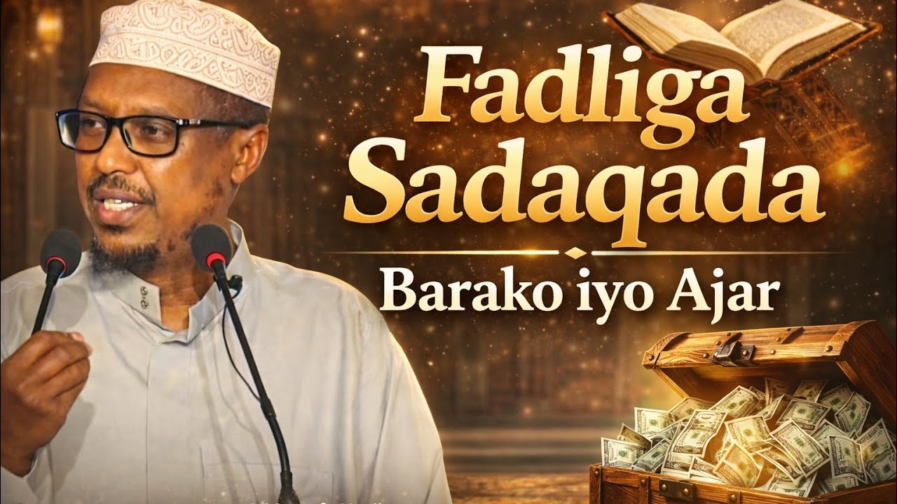 Sirta Fadliga Sadaqada ee Dad Badan Aysan Ogeyn 🌙 | Sheikh Mustafe Xaaji Ismaaciil @XujjoTv
