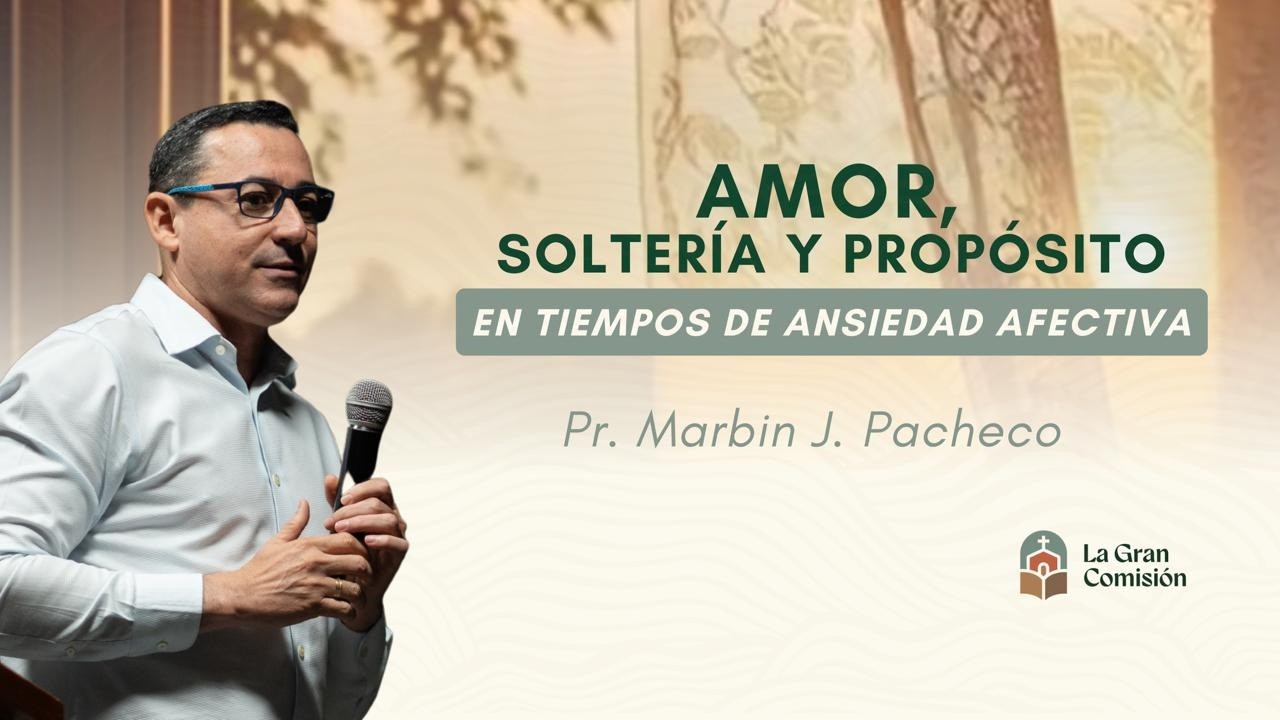 Amor, soltería y propósito en tiempos de ansiedad afectiva l Marbin Pacheco.