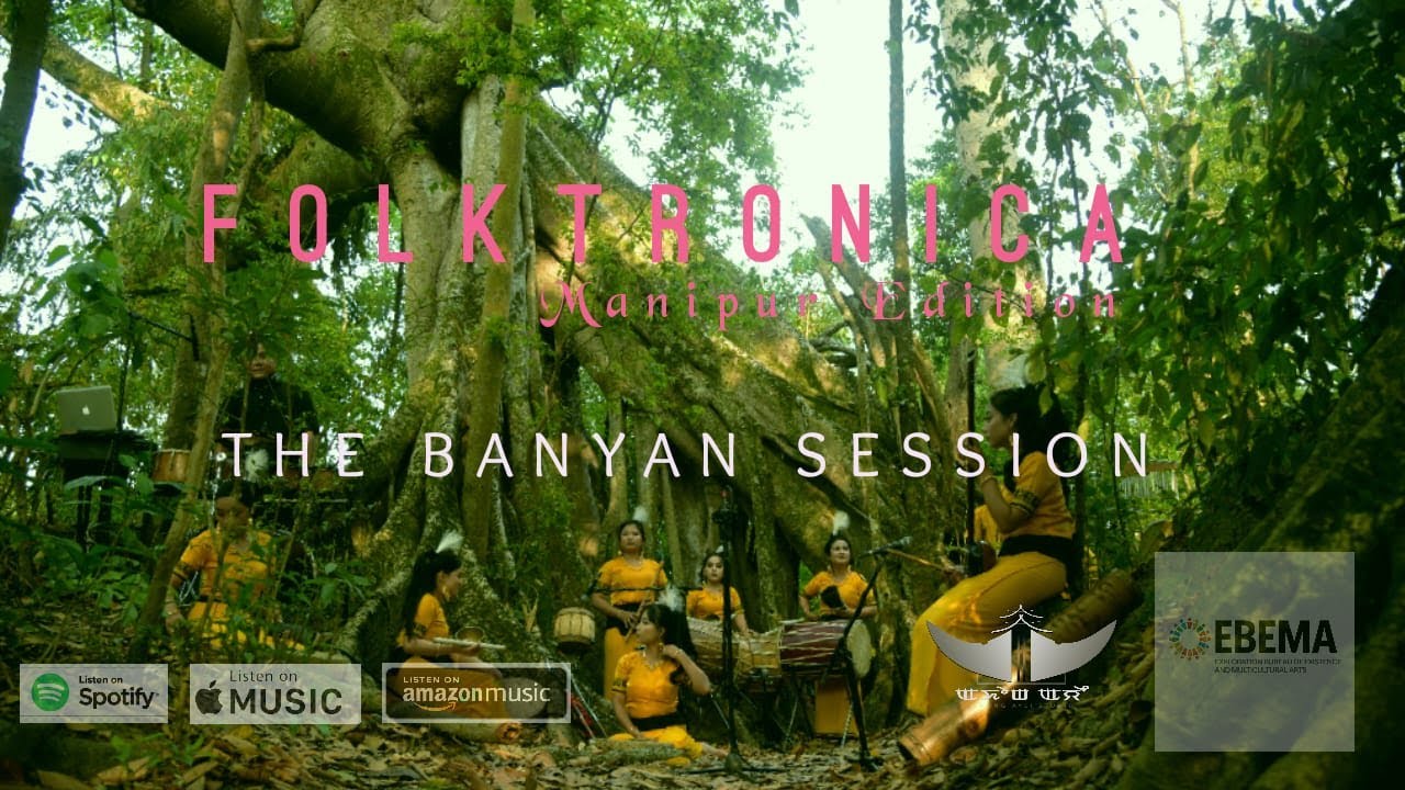 FOLKTRONICA || Manipur Edition || The Banyan Session || Official Video || Tenao HD  #NatureVibes