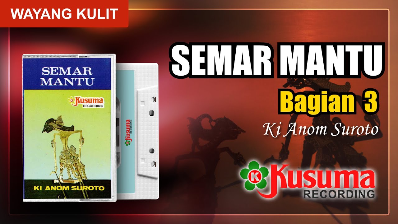 WAYANG KULIT KI ANOM SUROTO LAKON SEMAR MANTU KUALITAS AUDIO MASTER KUSUMA RECORDING (BAG. 3)