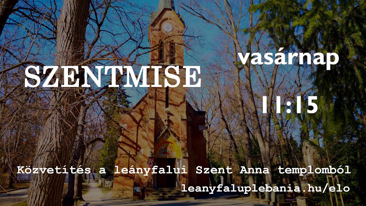 Szentmise | 2026.03.08. 11:15 | Szent Anna templom, Leányfalu