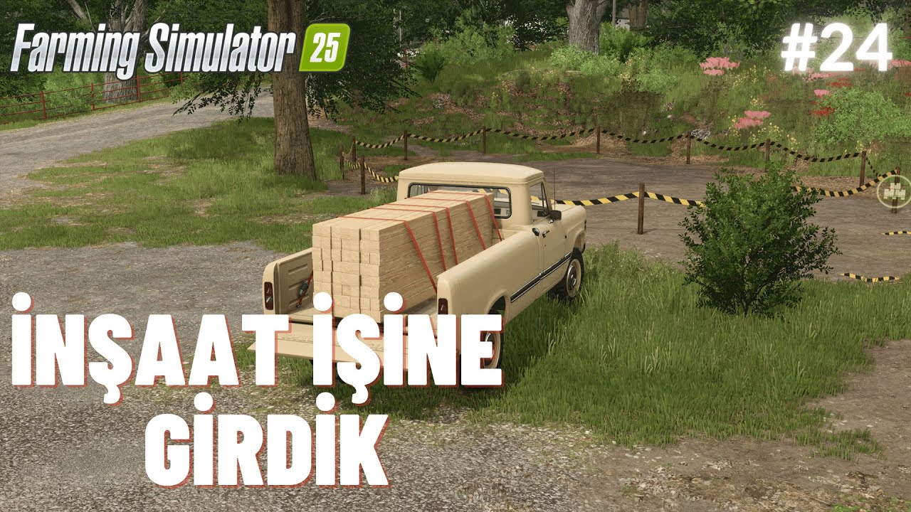 İNŞAAT İŞİNE BAŞLADIK | Farming Simulator 25 | B&ouml;l&uuml;m 24