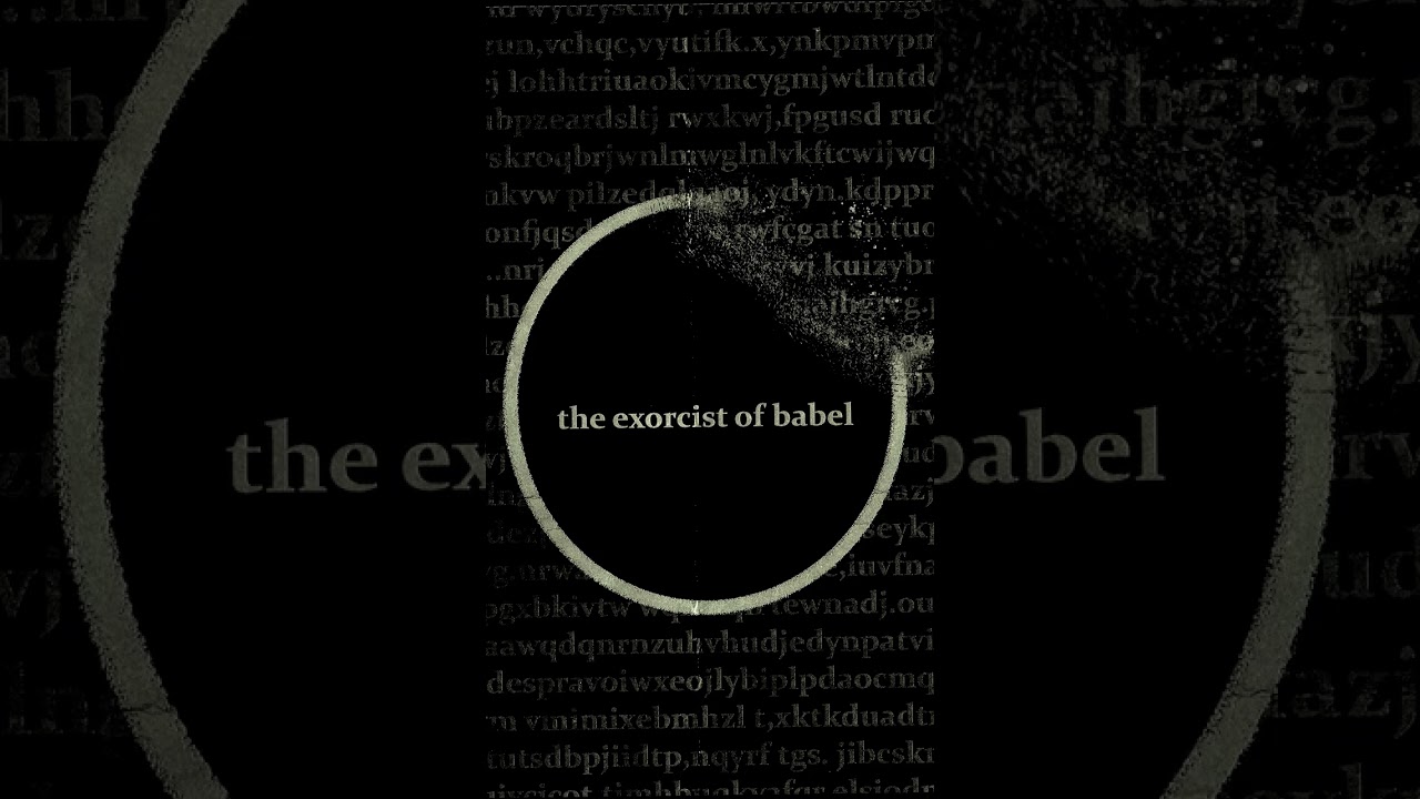 The Exorcist of Babel