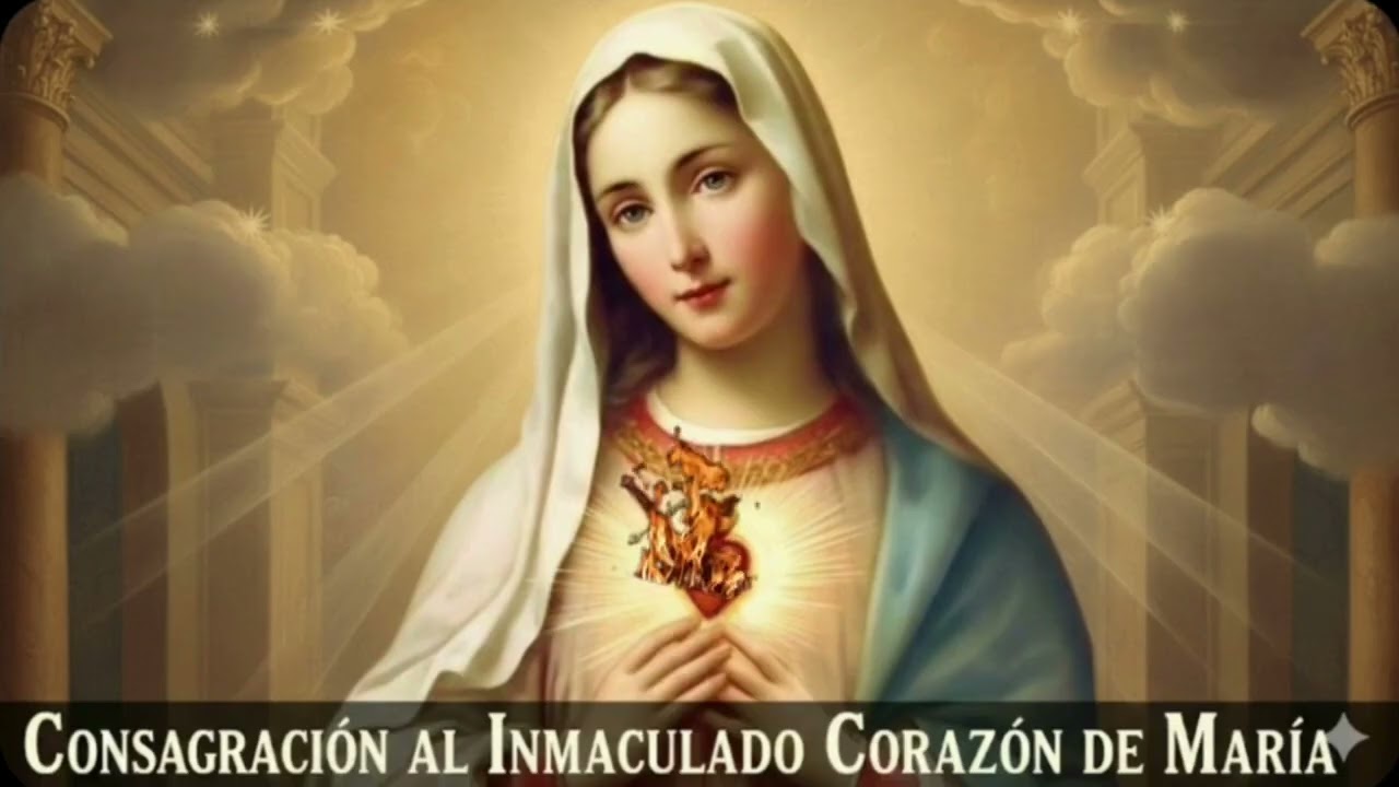 CONSAGRACIÓN AL INMACULADO CORAZÓN DE MARÍA  Martes 17 de Febrero de 2026