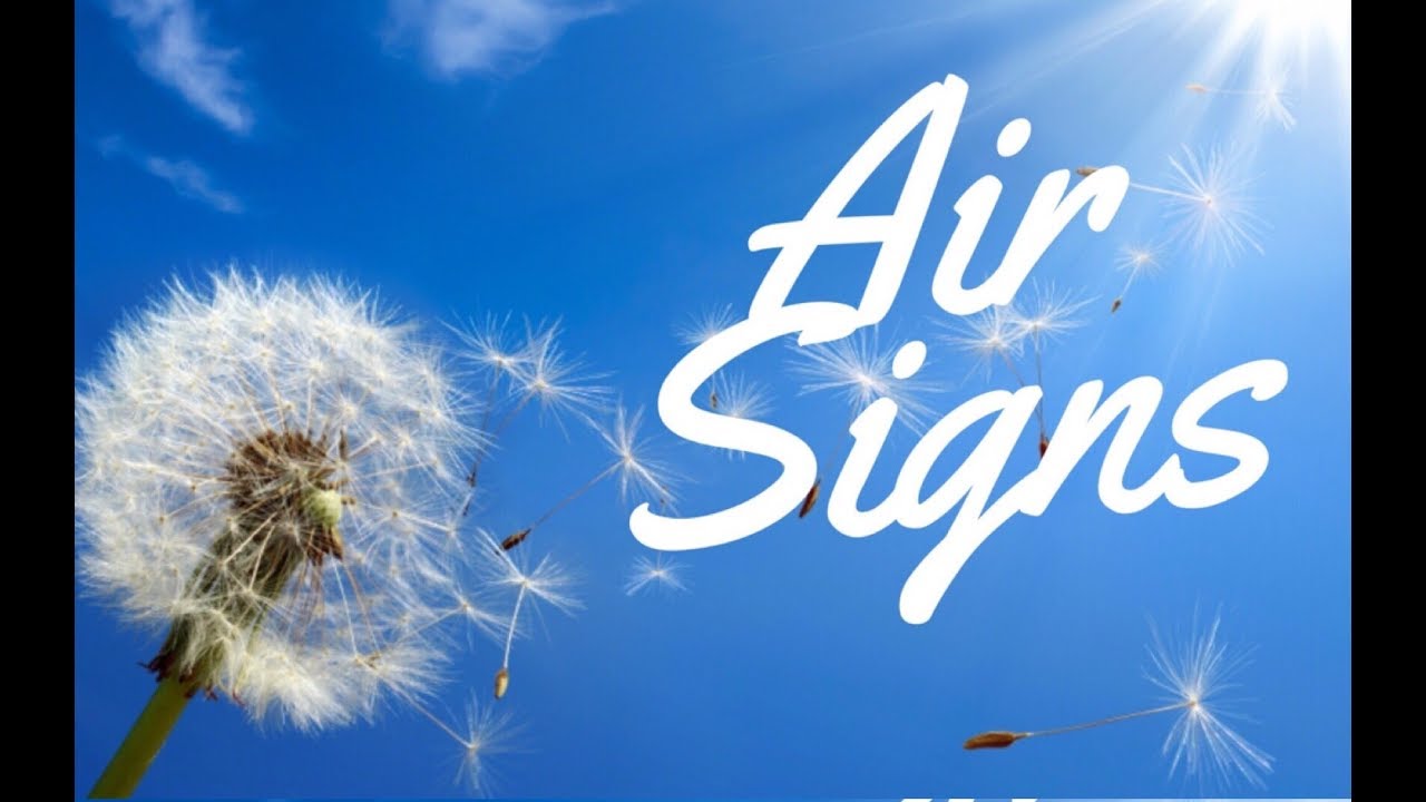 AIR SIGNS (Gemini, Libra & Aquarius)