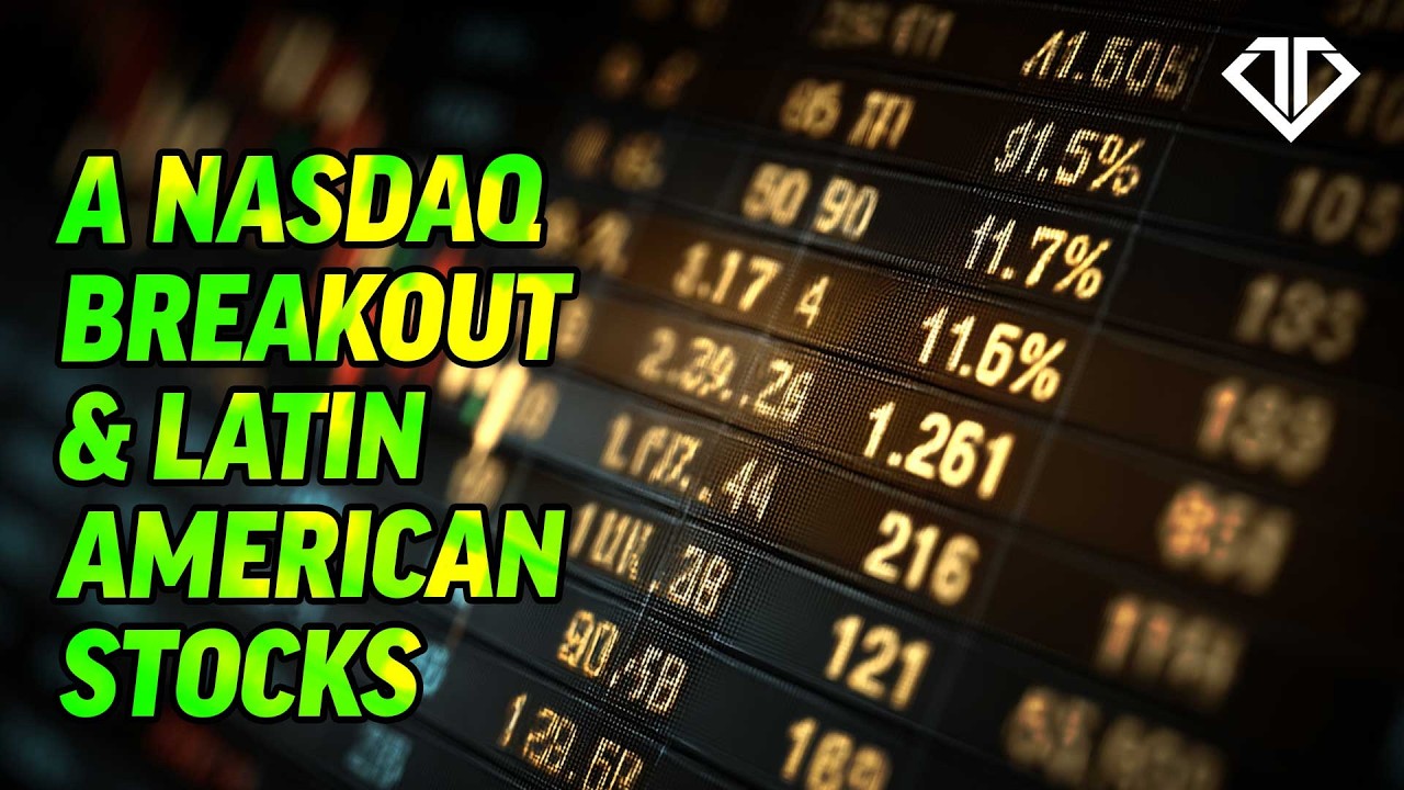 A NASDAQ Breakout & Latin American Stocks