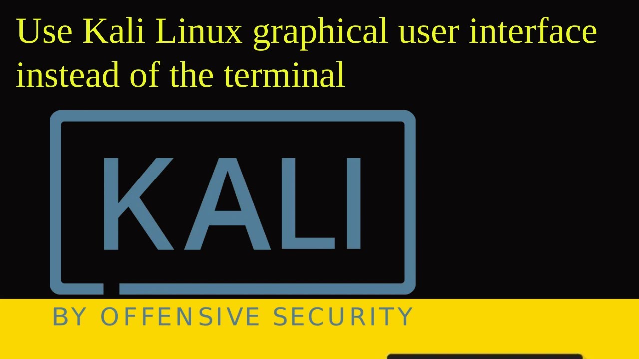 Use Kali Linux graphical user interface instead of the terminal