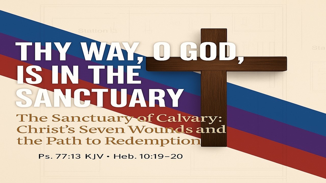 The Sanctuary of Calvary: Christ's Seven Wounds and the Path to Redemption